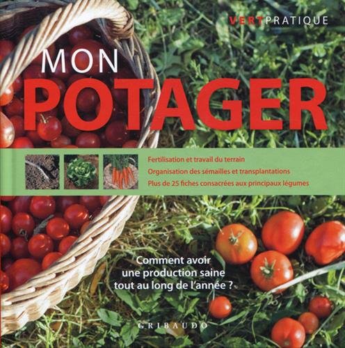 Mon potager : Comment avoir une production saine tout au long de l'année ? 9788858000137