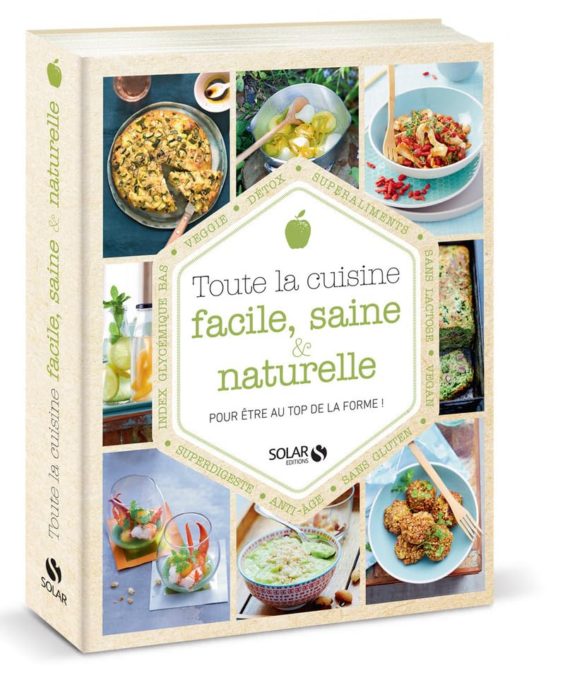 Toute la cuisine facile, saine et naturelle: pour être au top de sa forme 9782263146428