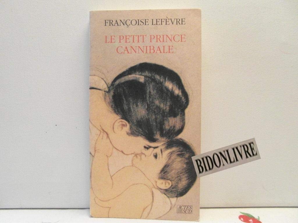 Le petit prince cannibale - Prix Goncourt des Lycéens 1990 9782868695642