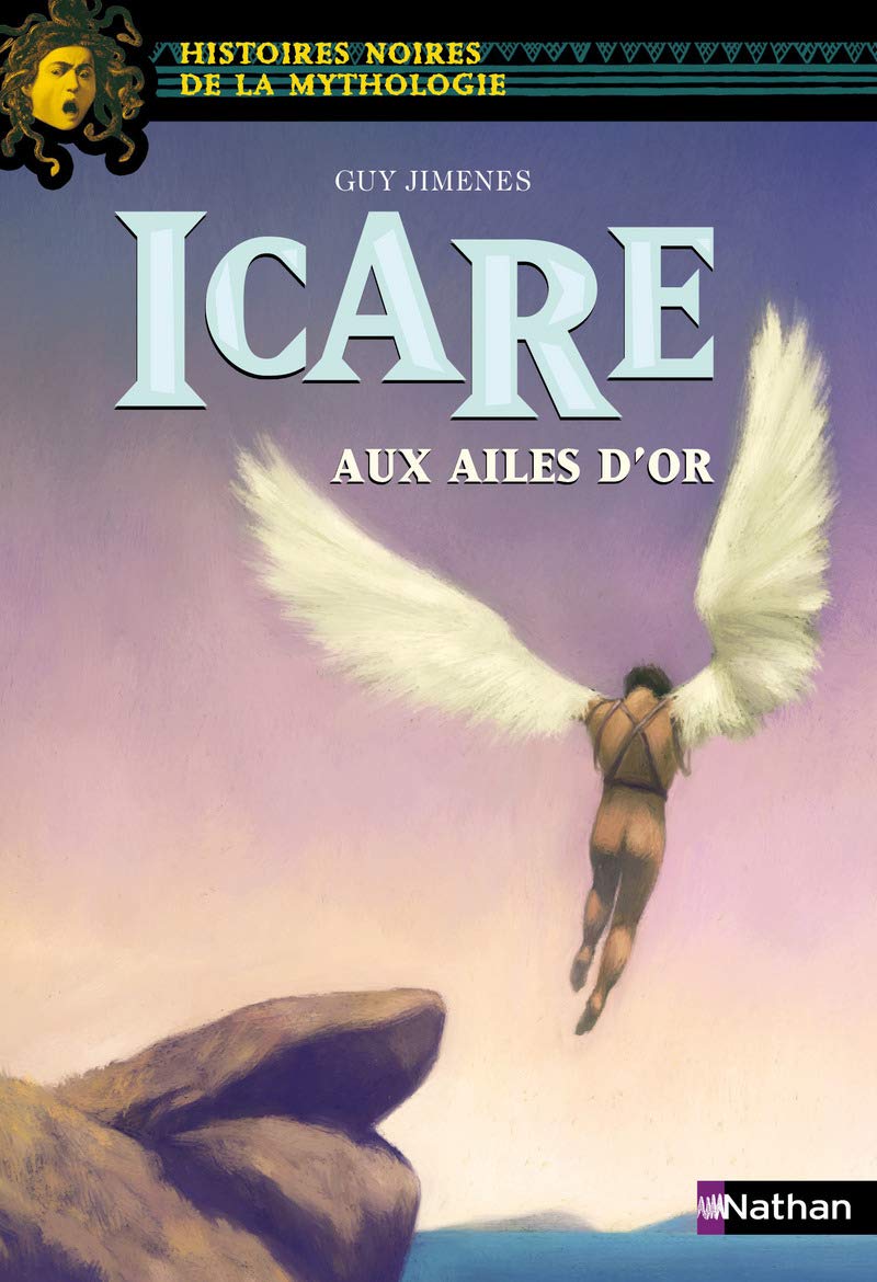 Icare aux ailes d'or - Histoires noires de la Mythologie - Dès 12 ans 9782092553275