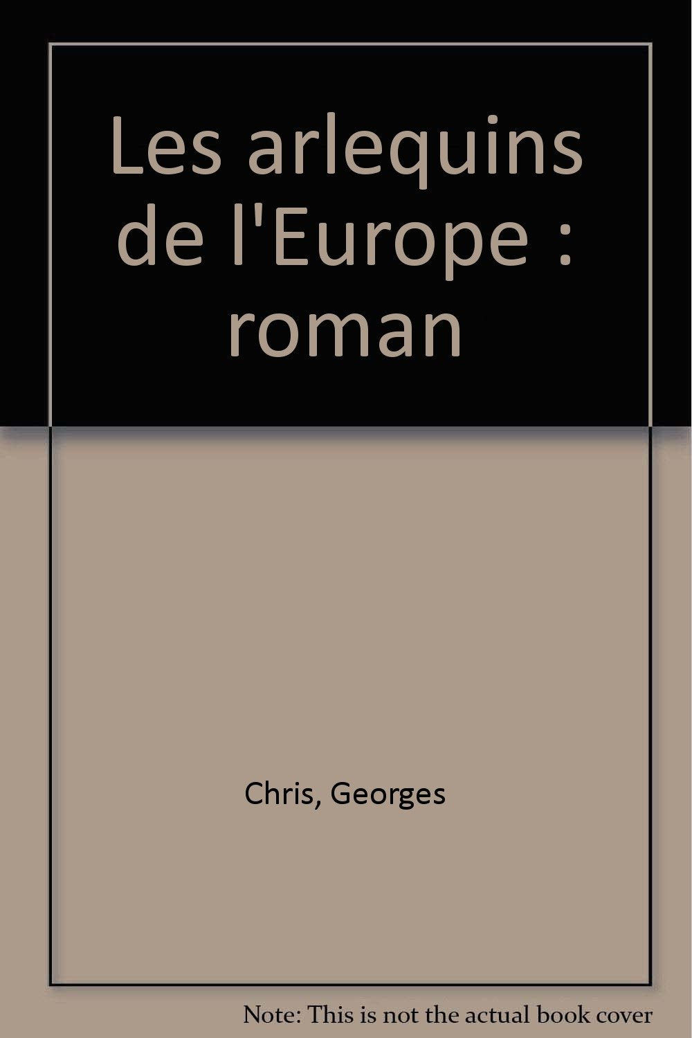 Les arlequins de l'Europe : roman 9782350600079