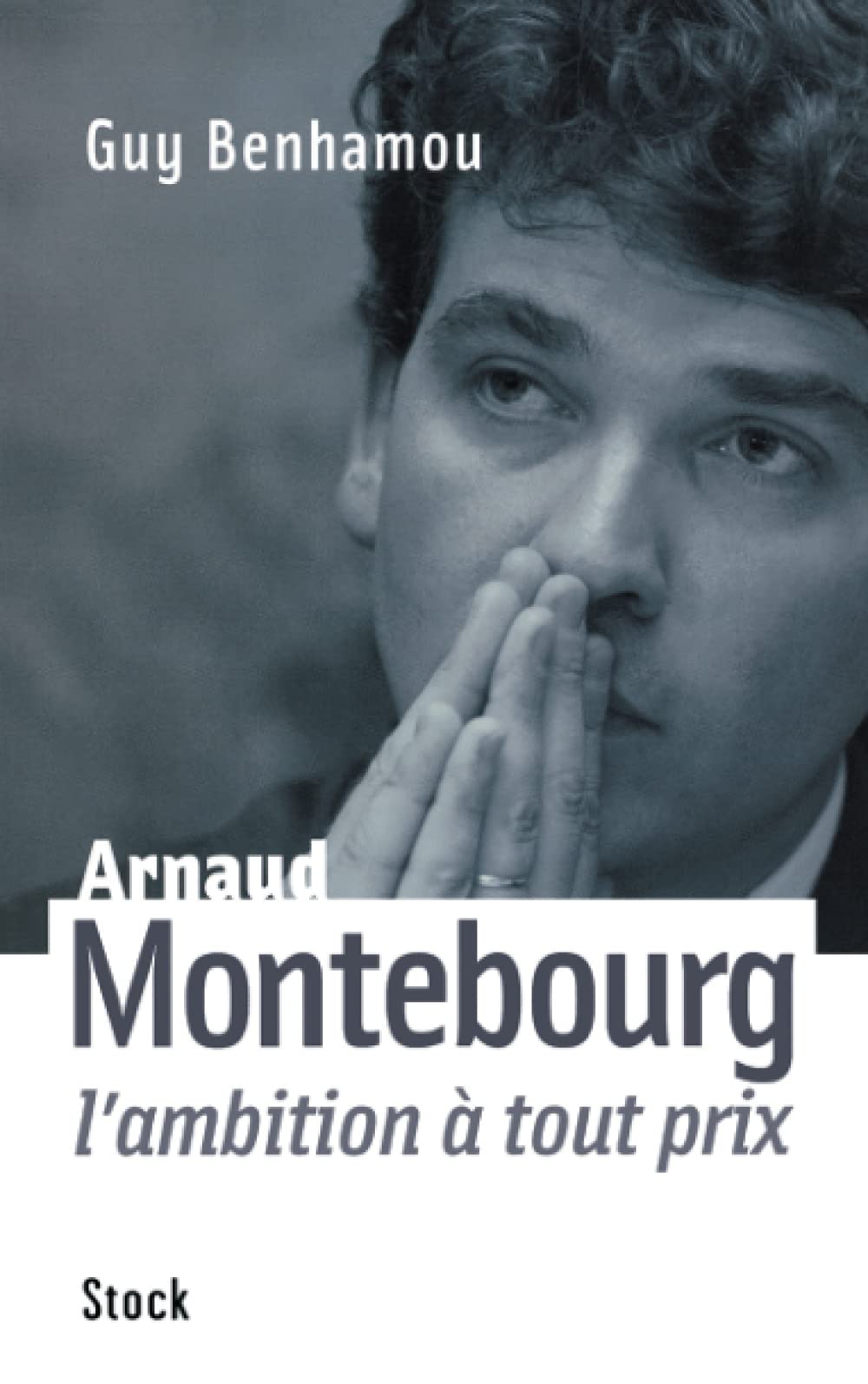 Arnaud Montebourg, l'ambition à tout prix 9782234057210