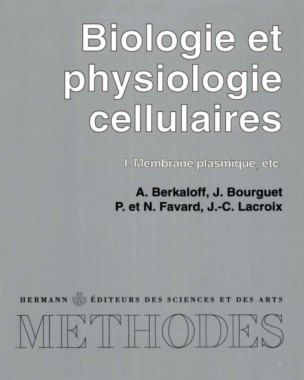 Biologie et physiologie cellulaires, Volume 1: Volume 1. Membrane plasmique. etc. 9782705658762