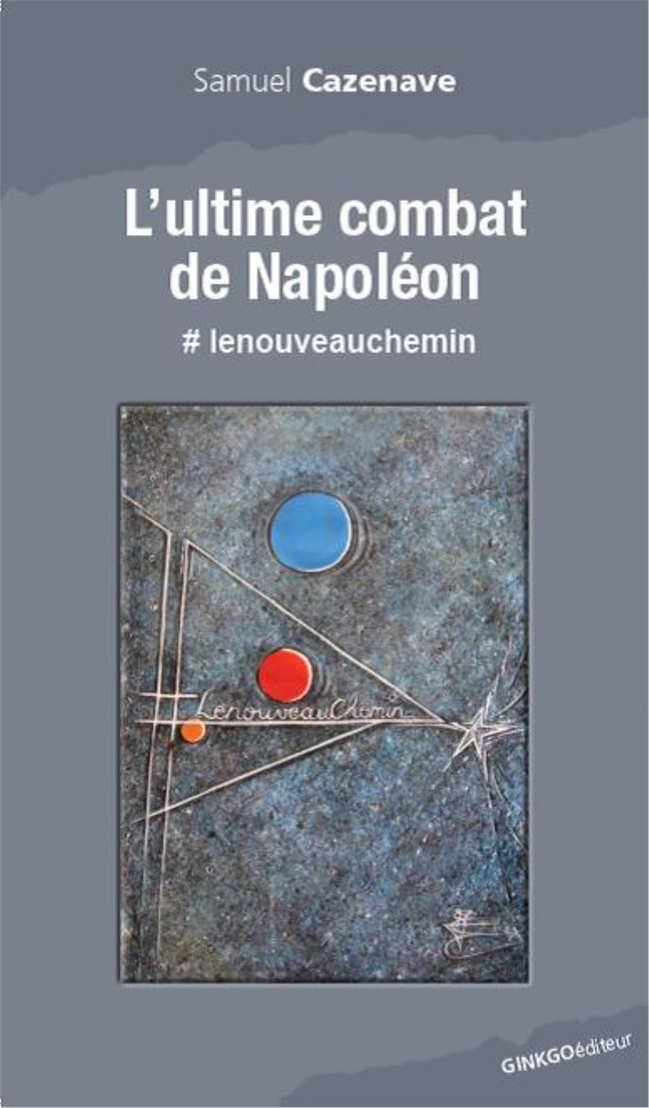 L'ultime combat de Napoléon : #lenouveauchemin 9782846794527