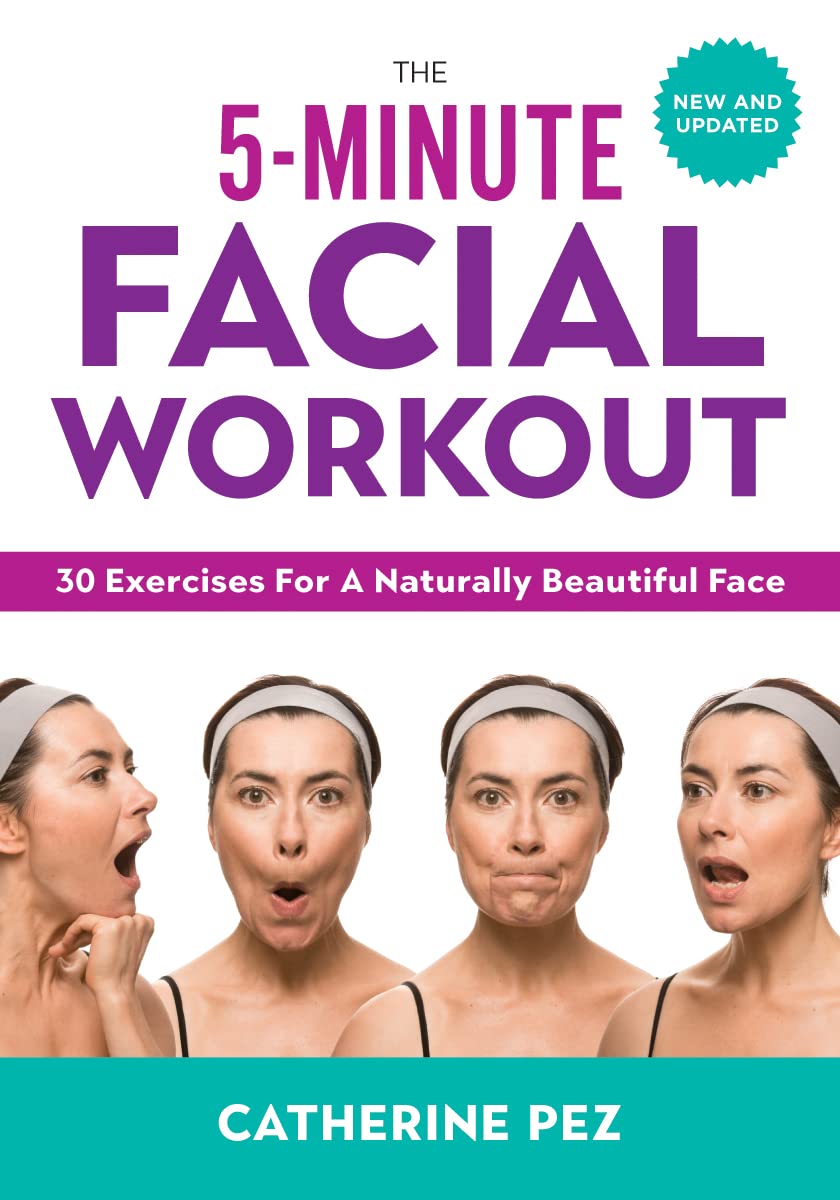 The 5-Minute Facial Workout: 30 Exercises for a Naturally Beautiful Face 9780778804710