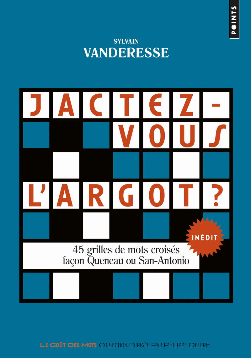 Jactez-vous l argot ?: 45 grilles de mots croisés façon Queneau ou San-Antonio 9782757860694