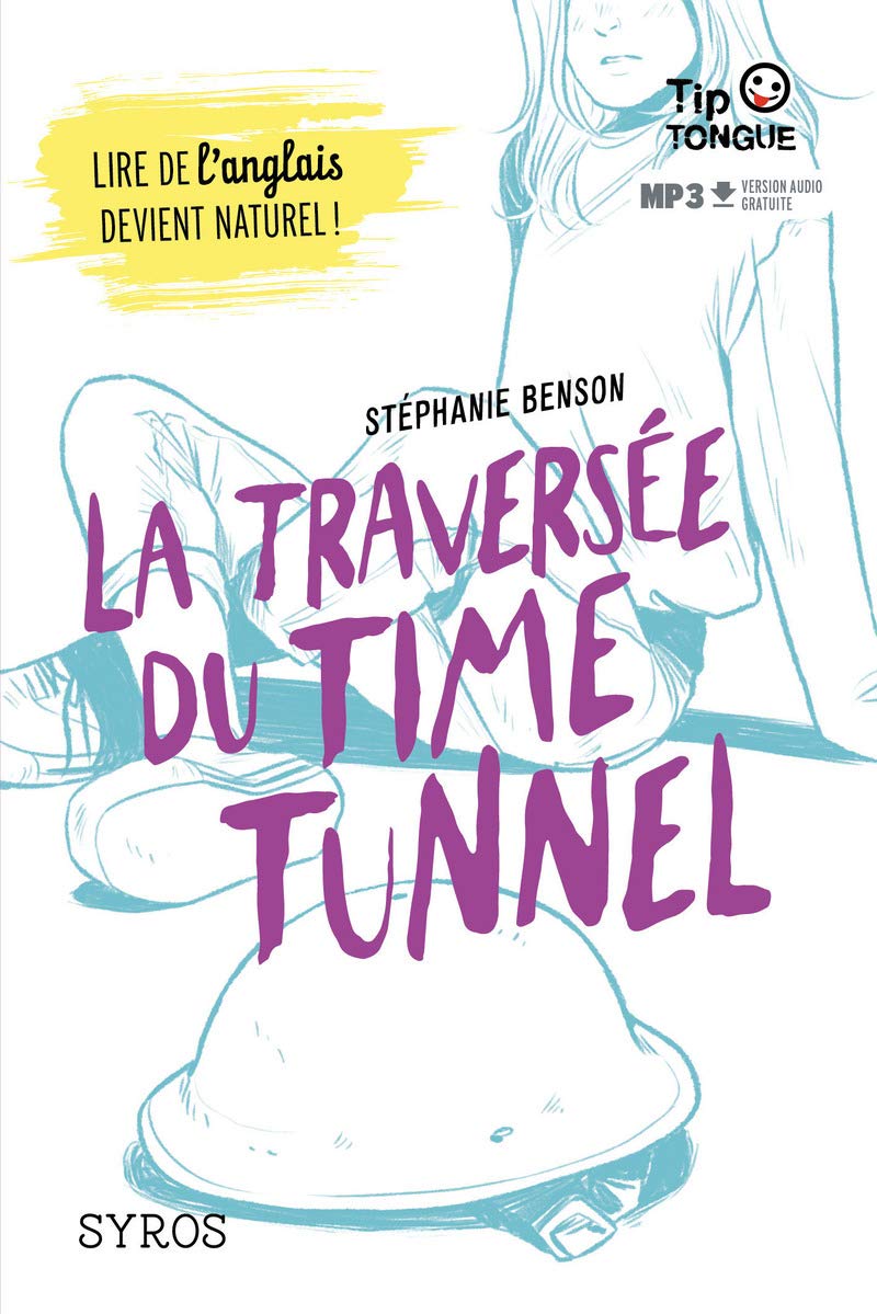 La traversée du Time Tunnel - collection Tip Tongue - B1 seuil - dès 14 ans 9782748521030
