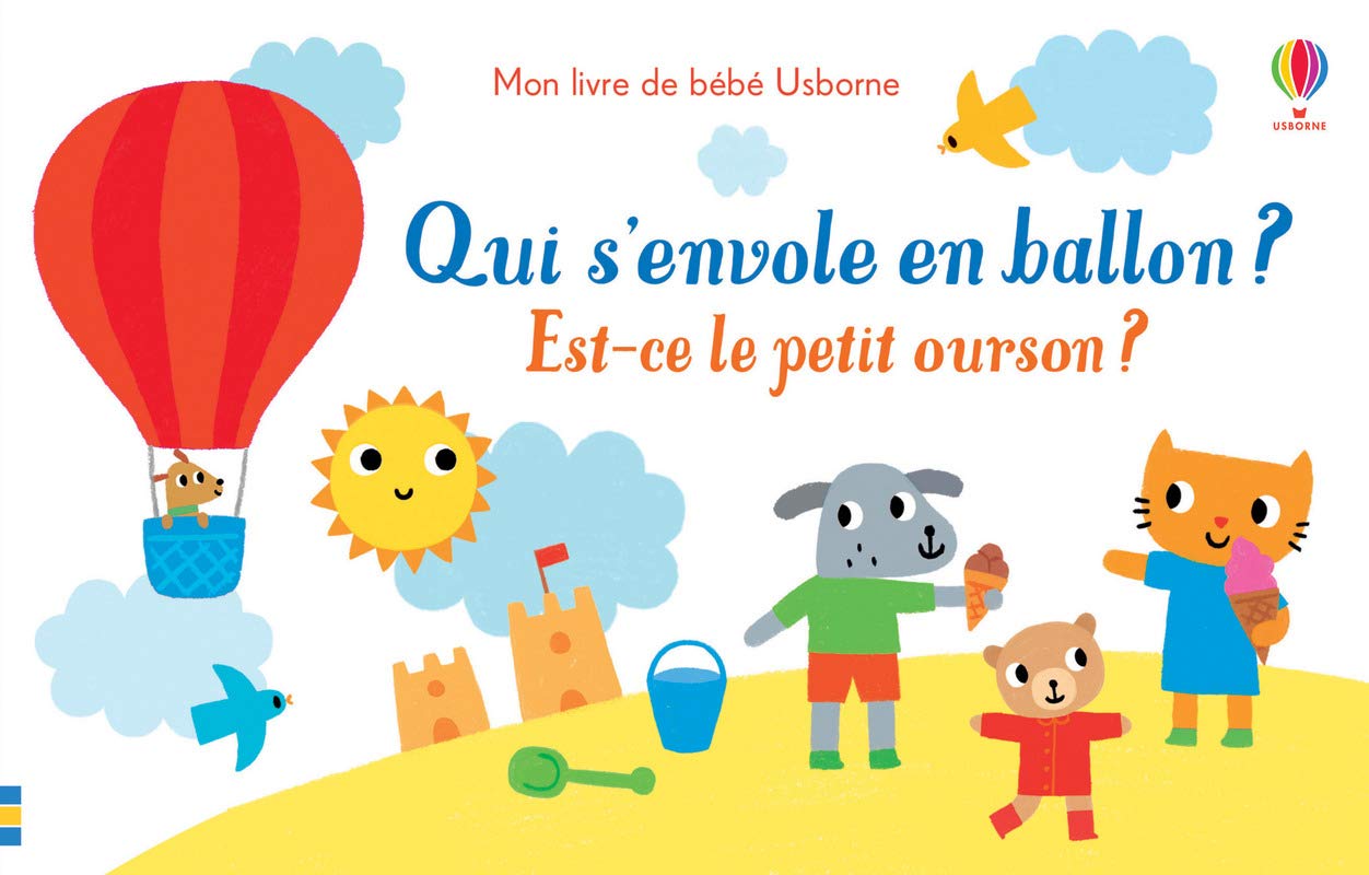 Qui s'envole en ballon ? Est-ce le petit ourson ?- Mon livre de bébé Usborne 9781474946223