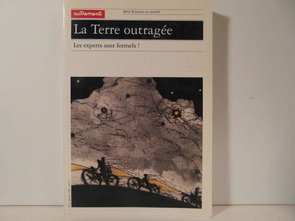 La Terre Outragee. Les Experts Sont Formels ! 9782862603445