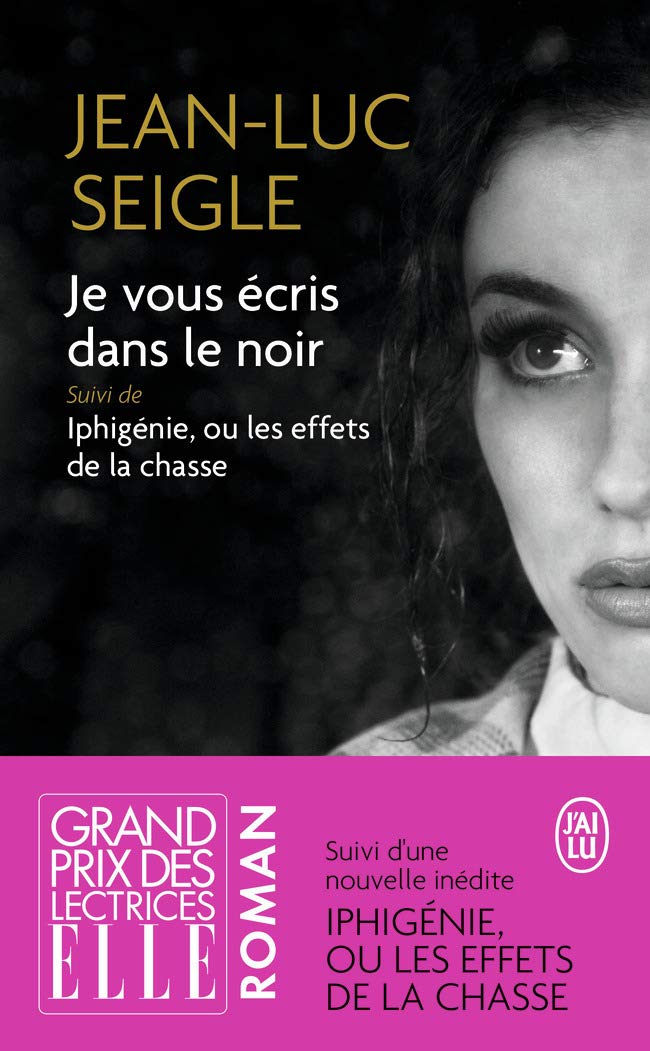 Je vous écris dans le noir suivi de Iphigénie, ou les effets de la chasse 9782290123461