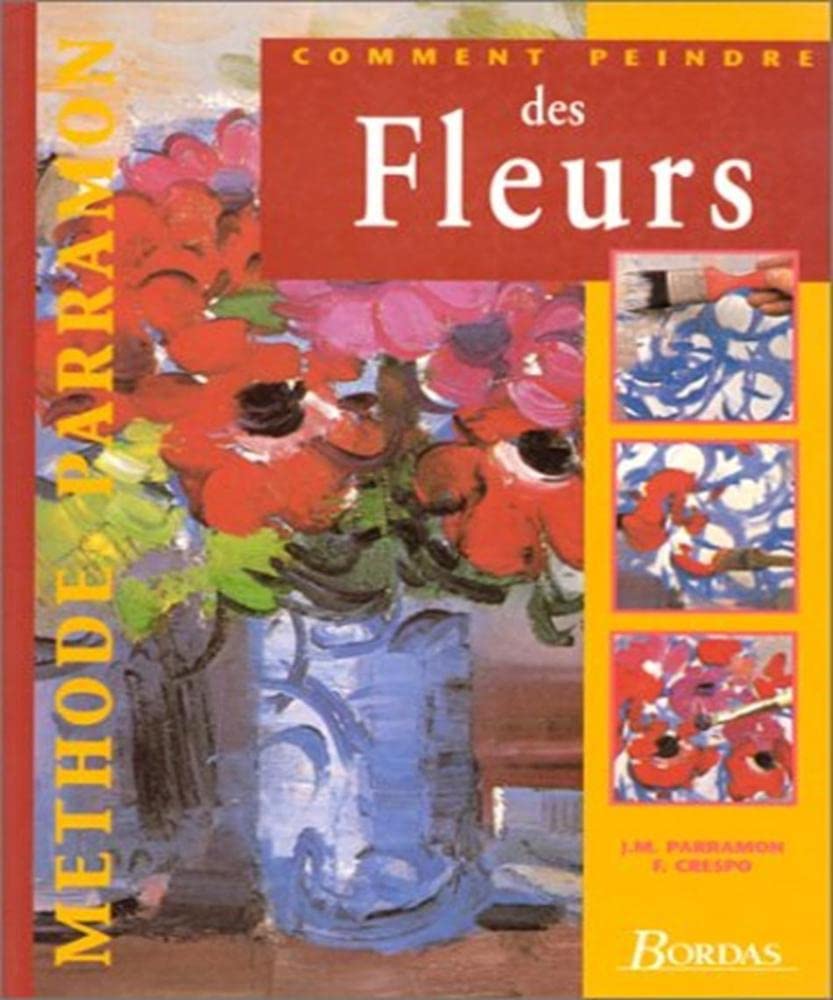 Comment peindre de fleurs methode parramon 9782040271039