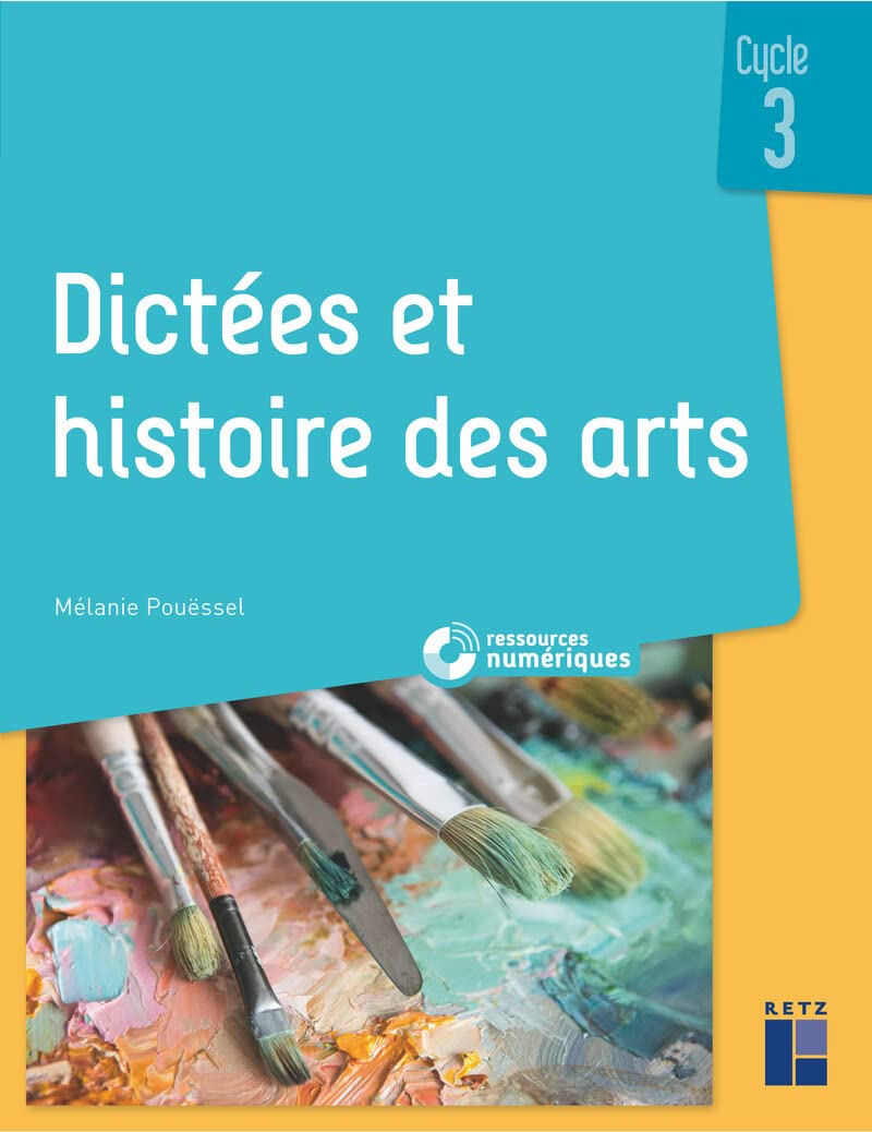 Dictées et histoire des arts - Cycle 3 (+ CD-ROM/Téléchargement): EDITION 2019 9782725638102