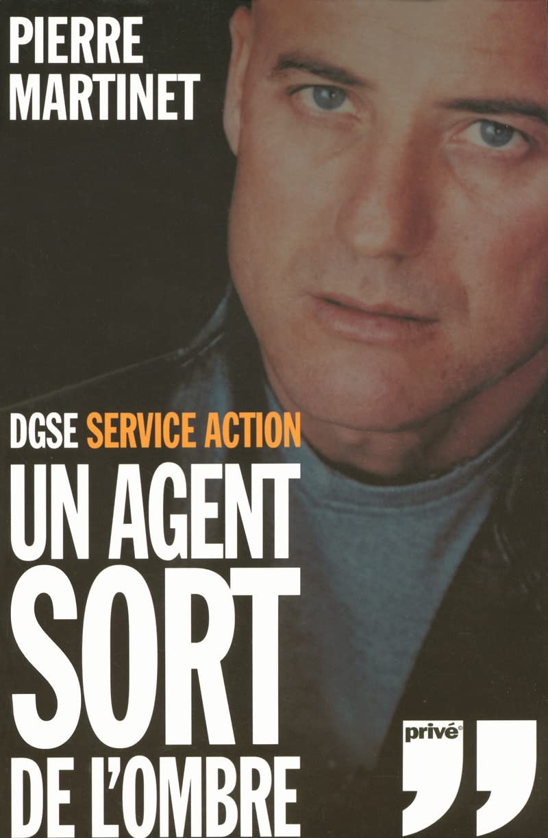UN AGENT SORT DE L'OMBRE DGSE SERVICE ACTION 9782350760209