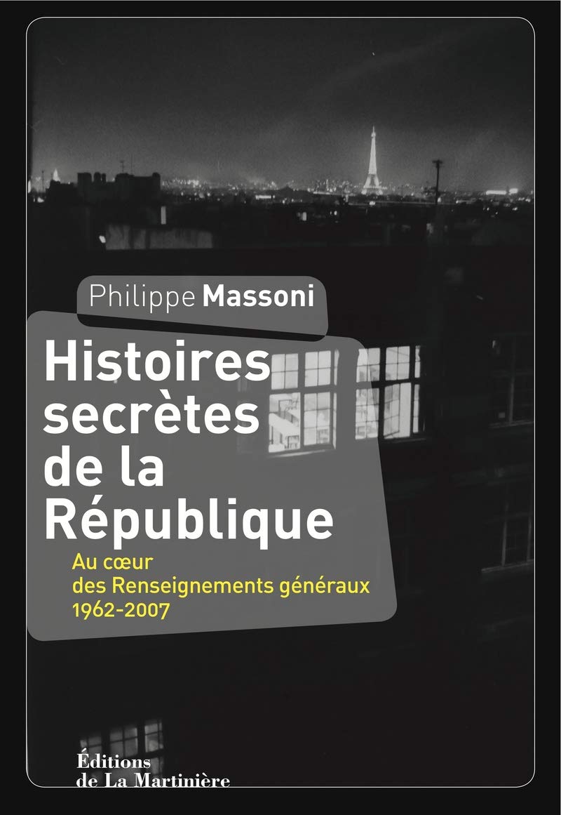 Histoires secrètes de la République: Au coeur des Renseignements généraux 1962-2007 9782732448879