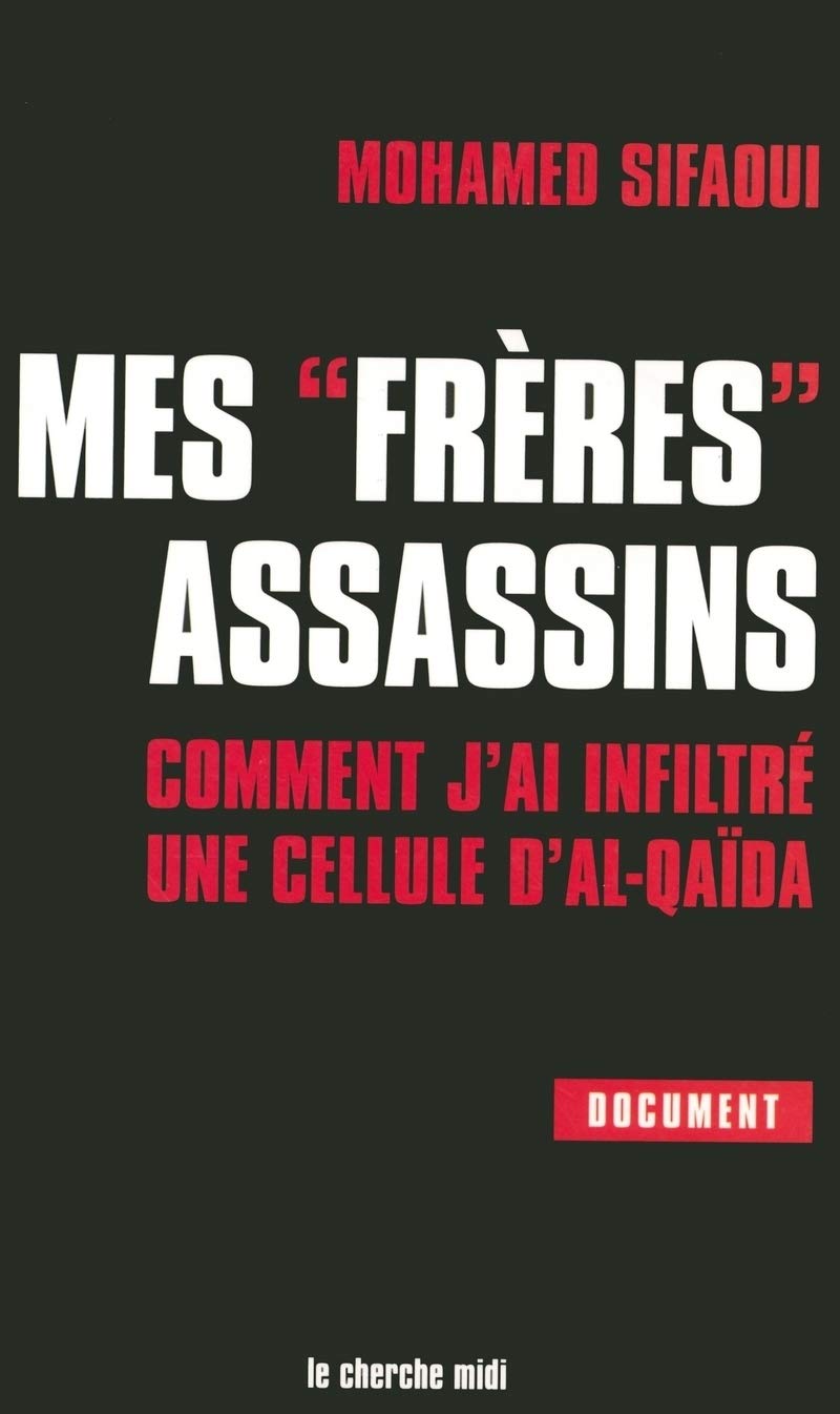 Mes frères assassins : Comment j'ai infiltré une cellule d'Al-Qaïda 9782749100869