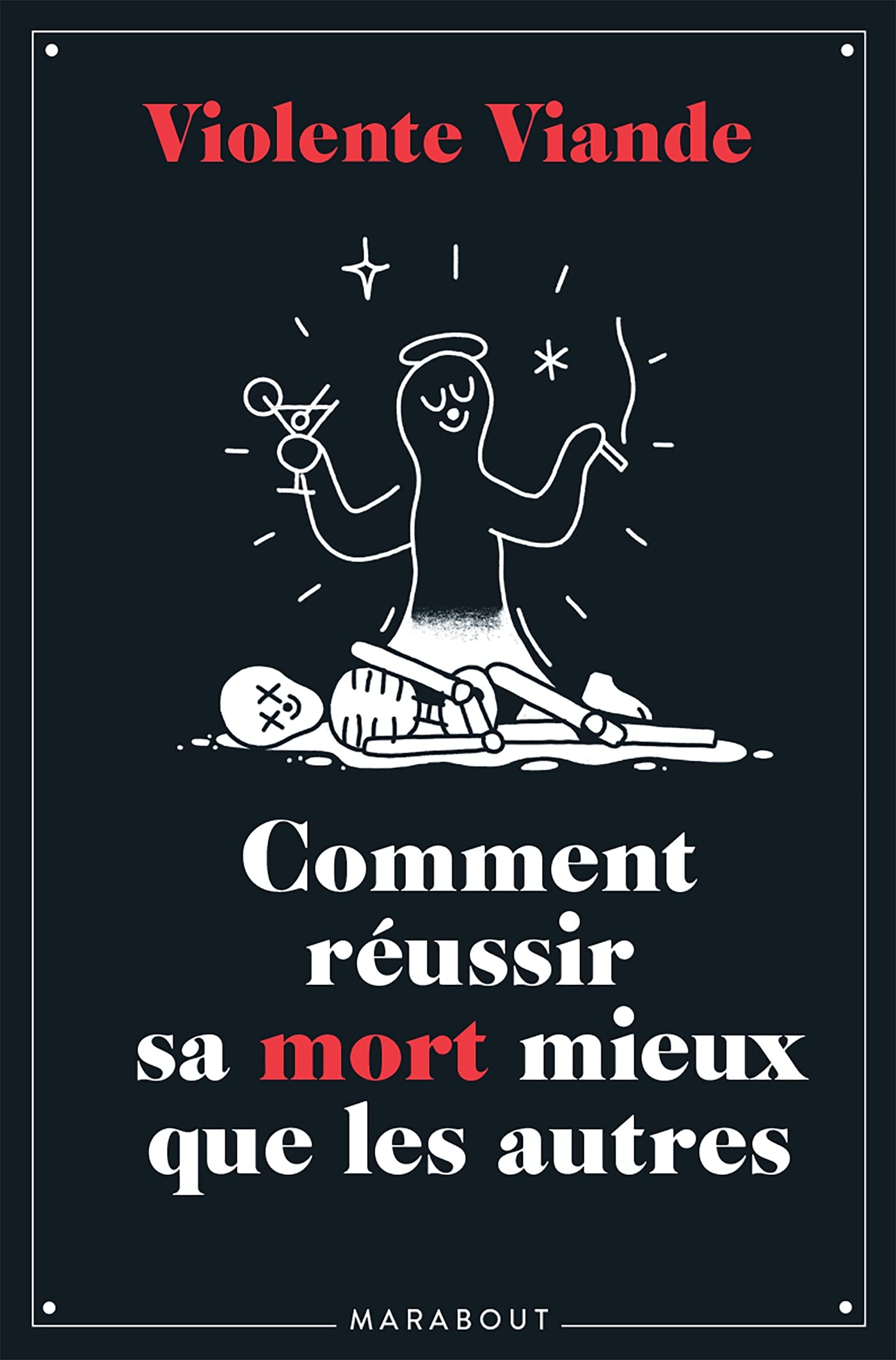 Violente viande - Comment réussir sa mort mieux que les autres 9782501162647