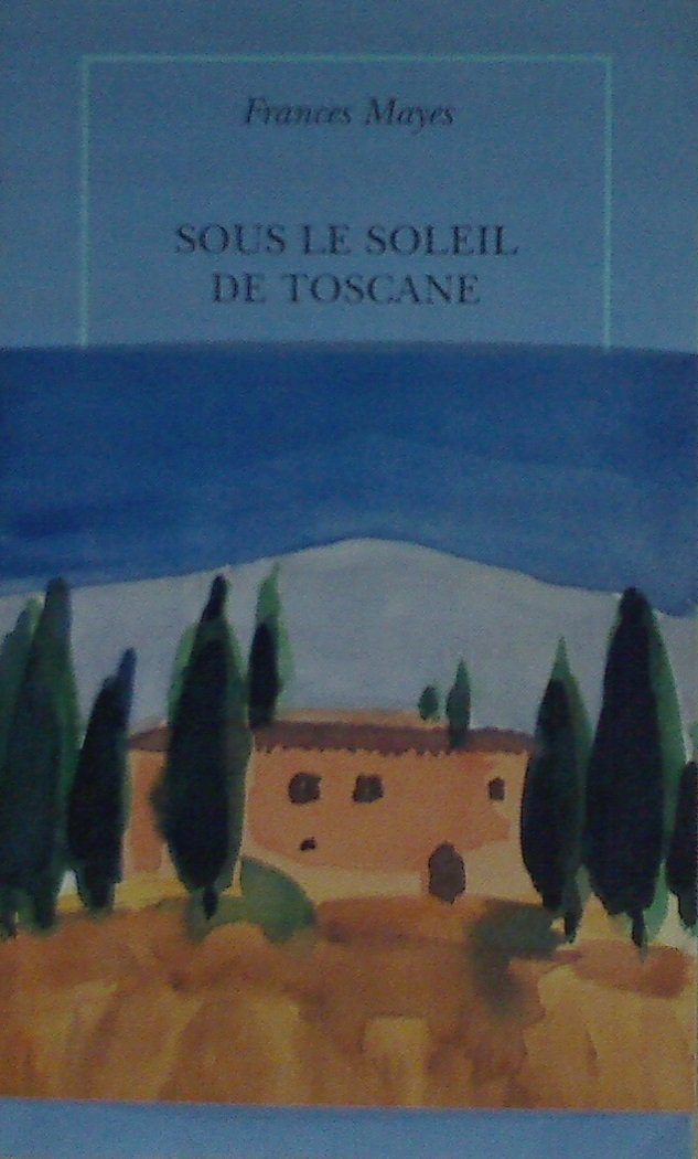 Sous le soleil de Toscane: Une maison en Italie 9782912517050