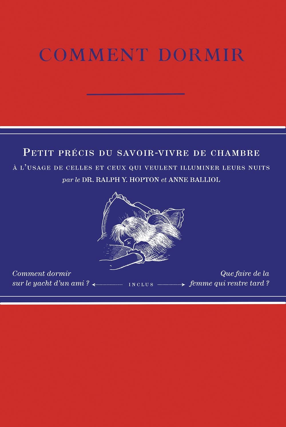 Comment dormir - Petit précis du savoir-vivre de chambre à l'usage de celles et ceux qui veulent illuminer leurs nuits 9782953366402