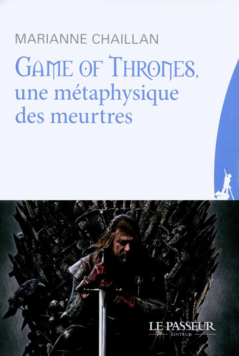 Game of Thrones, une métaphysique des meurtres 9782368903896