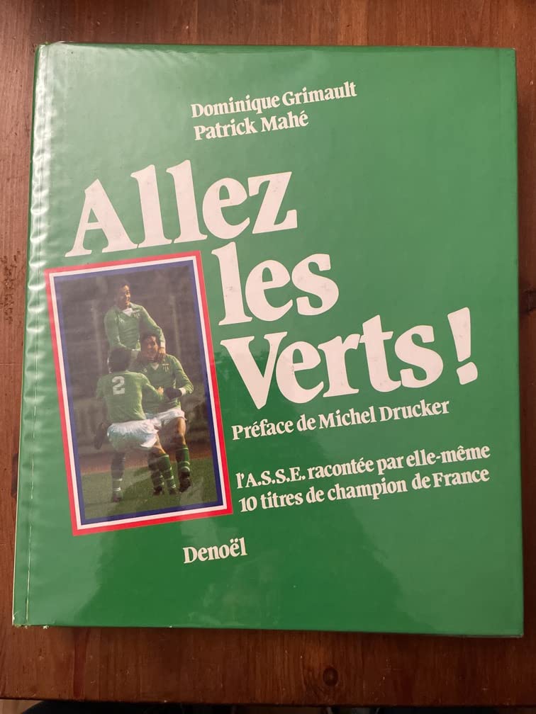 Allez les Verts ! : L'ASSE Association sportive de Saint-Étienne racontée par elle-même, 10 titres de champions de France