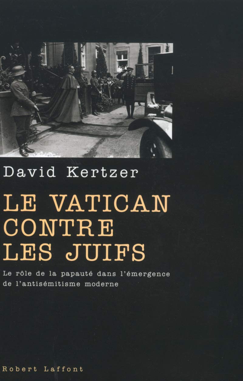 Le Vatican contre les Juifs : Le rôle de la Papauté dans l'émergence de l'antisémitisme moderne 9782221096079