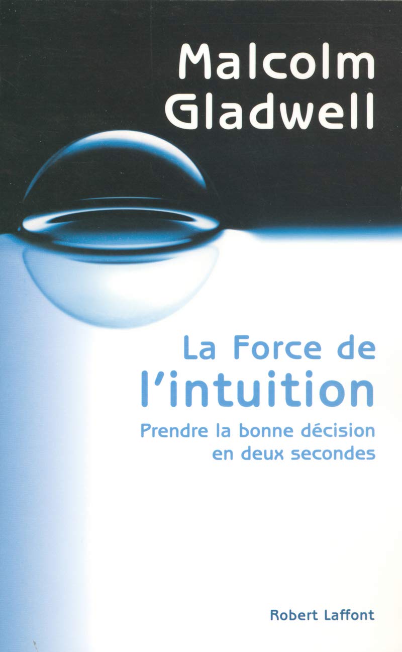 La force de l'intuition: Prendre la bonne décision en deux secondes 9782221105672