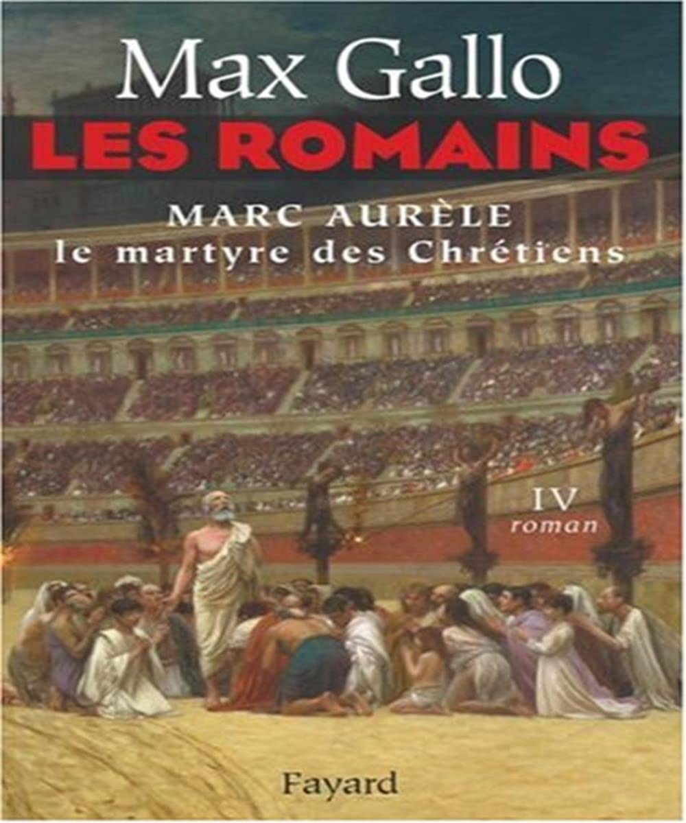 Les Romains tome 4: Marc Aurèle, le martyre des chrétiens 9782213630533