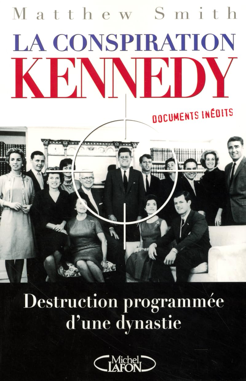 La conspiration Kennedy - destruction programmée d'une dynastie 9782749904221