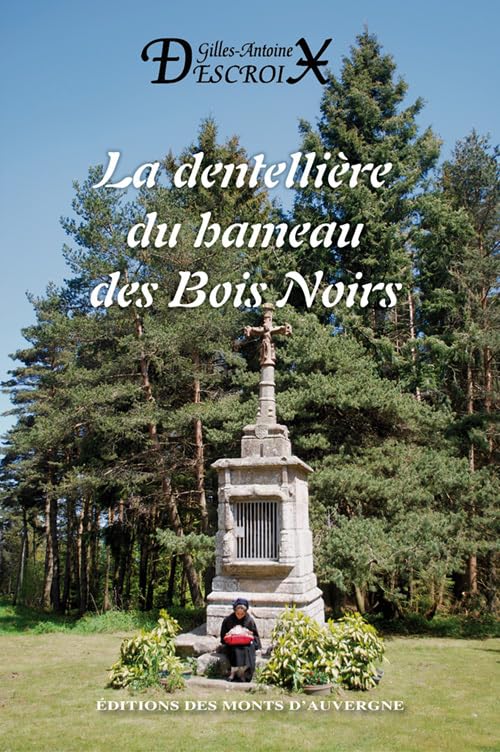 La dentellière du hameau des Bois Noirs 9782915841619