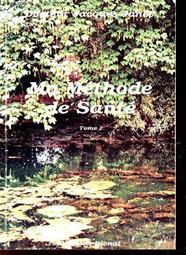 MA METHODE DE SANTE - TOME 1.