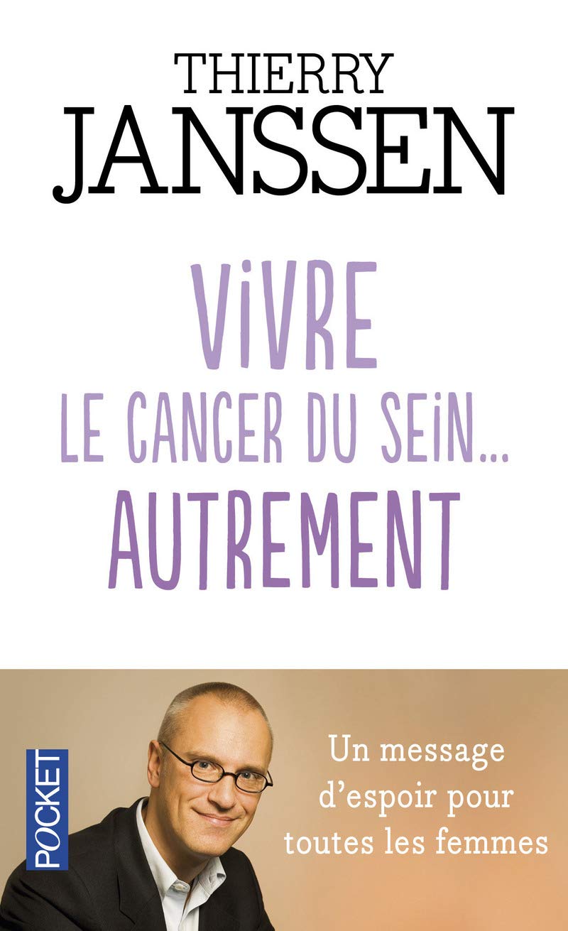 Vivre le cancer du sein... autrement: Un message d'espoir pour toutes les femmes 9782266172653
