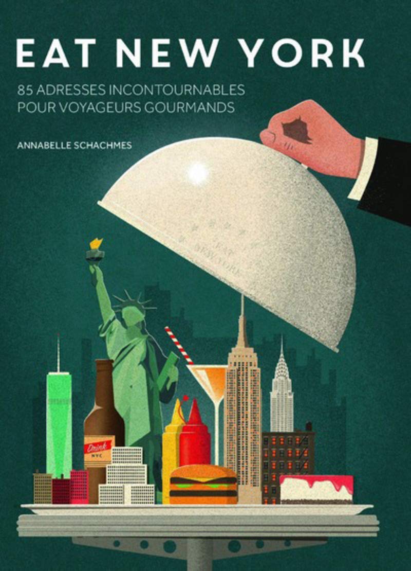 Eat New York: 85 adresses incontournables pour touristes gourmands 9791030101232