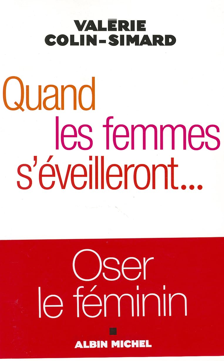 Quand les femmes s'éveilleront... : Oser le féminin 9782226183927