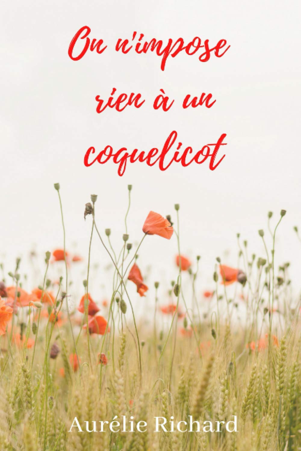 On n'impose rien à un coquelicot 9791069956254