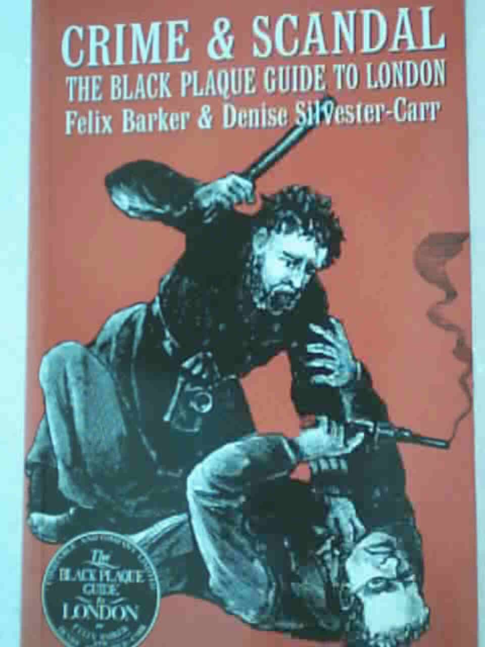 Crime and Scandal: Black Plaque Guide to London 9780094750005