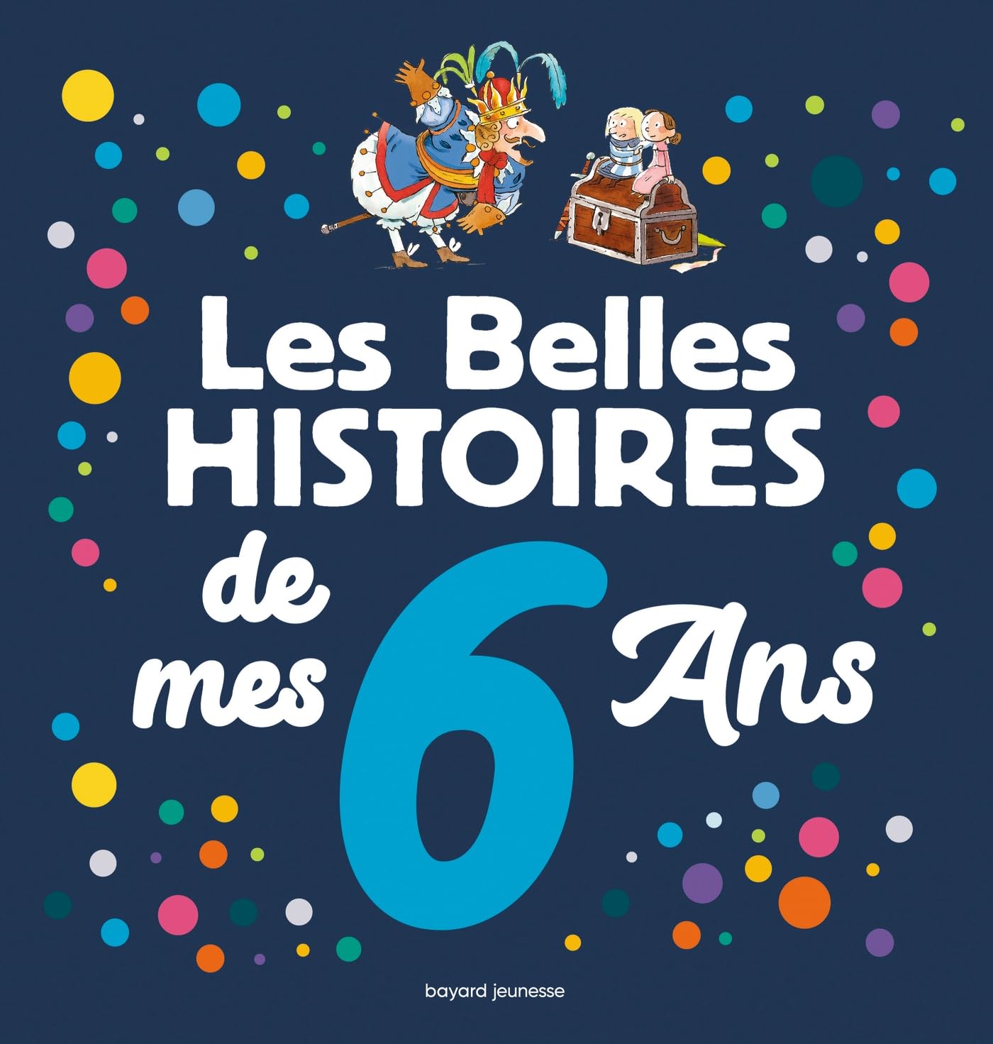 Les Belles histoires de mes 6 ans 9782747090681