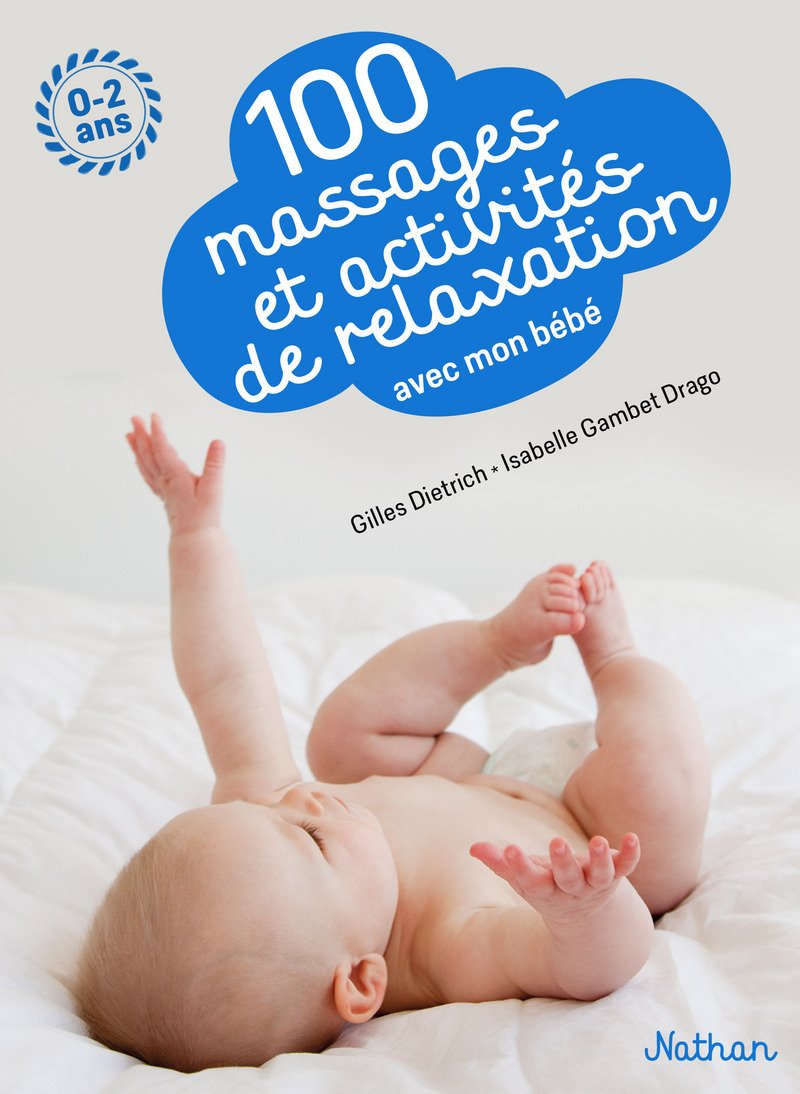 100 massages et activités de relaxation avec mon bébé - Pour apprendre à masser son bébé dès la naissance et jusqu'à 2 ans 9782092788196