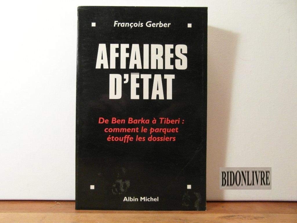 Affaires d'Etat : De Ben Barka à Tiberi : Comment le parquet étouffe les dossiers 9782226095206