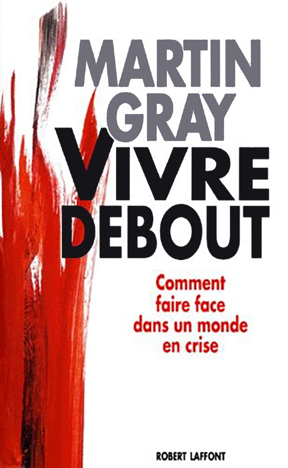 Vivre Debout. Comment Faire Face Dans Un Monde En Crise 9782221077238