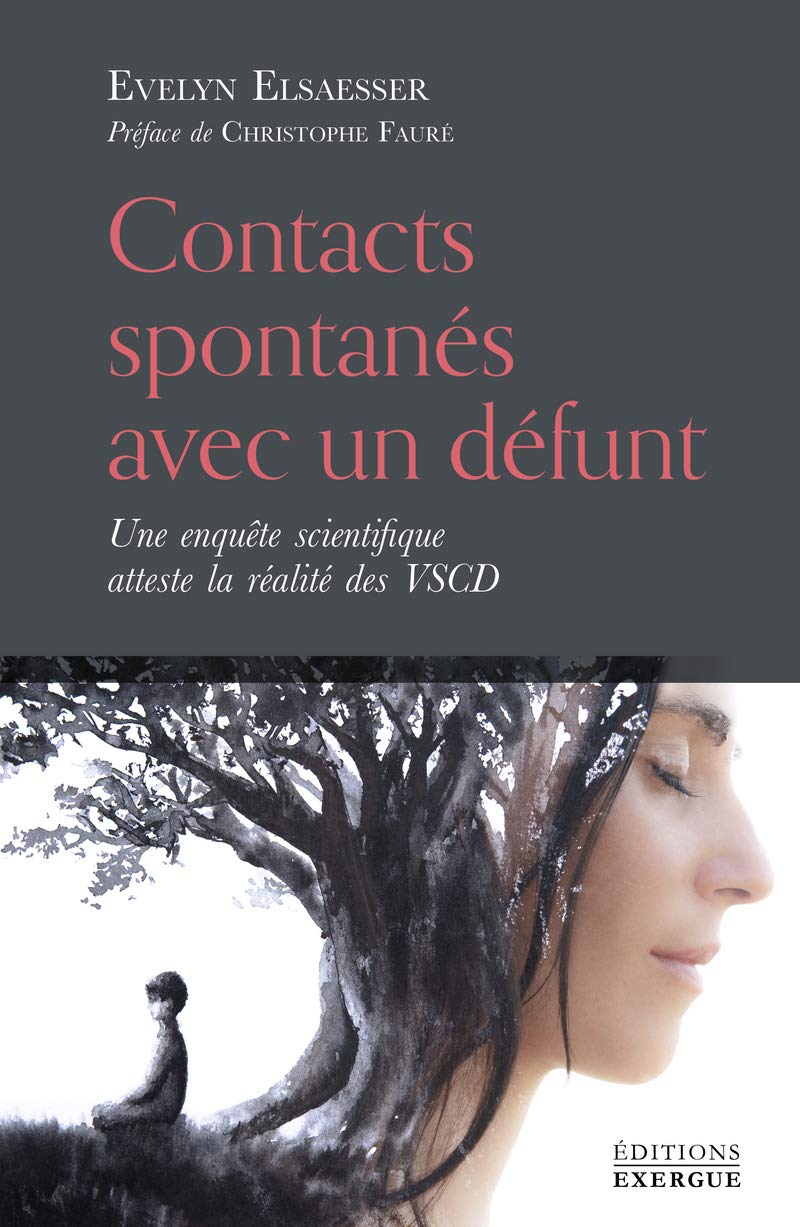Contacts spontanés avec un défunt - Une enquête scientifique atteste la réalité des VSCD 9782361883973