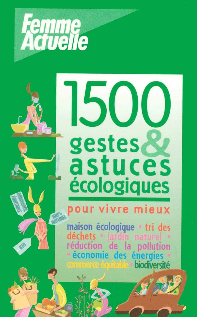 1500 GESTES & ASTUCES ECOLOGIQUES 9782906221567