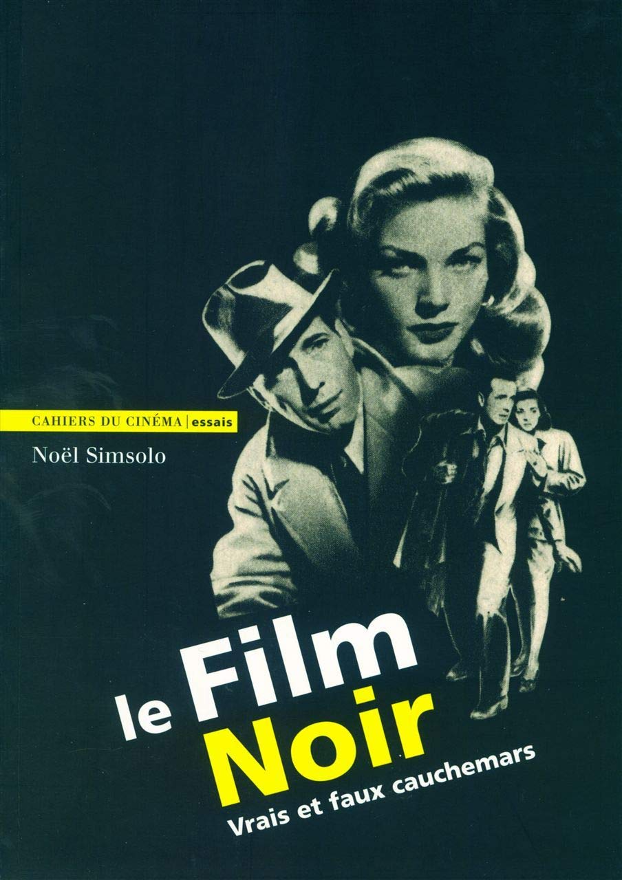 Le Film Noir : Vrais et faux cauchemars 9782866424022