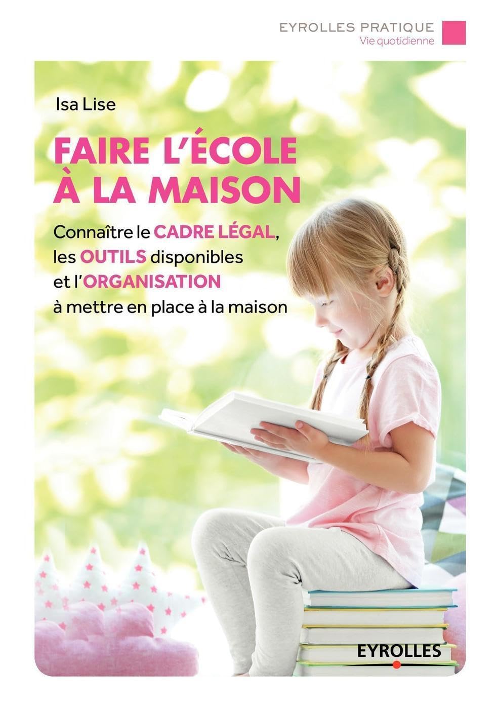 Faire l'école à la maison: Connaître le cadre légal, les outils disponibles et l'organisation à mettre en place à la maison 9782212566031