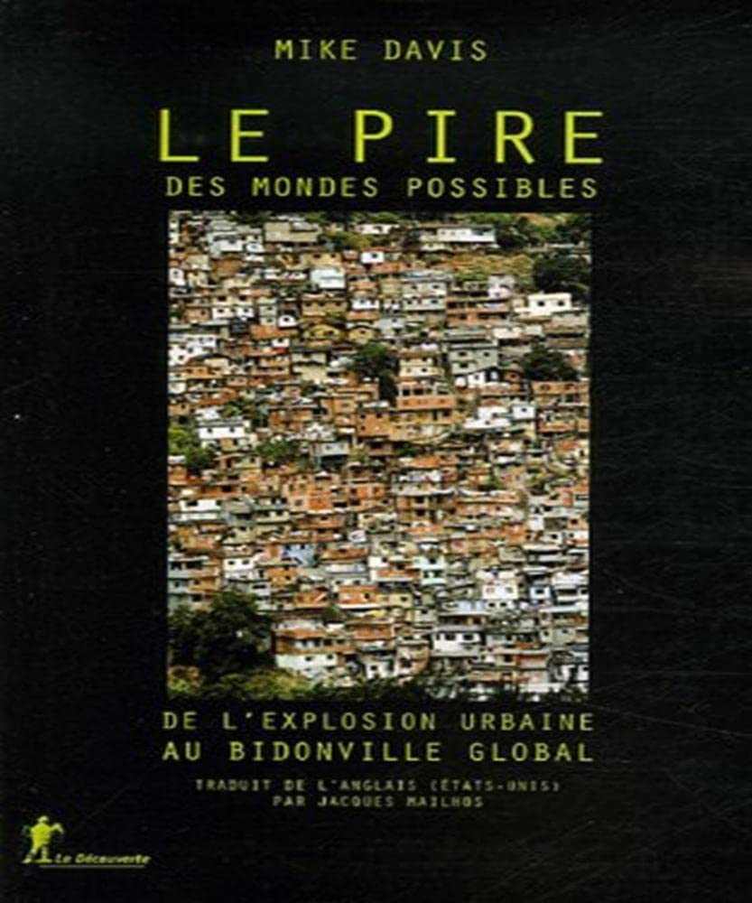 Le pire des mondes possibles: De l'explosion urbaine au bidonville global 9782707149152
