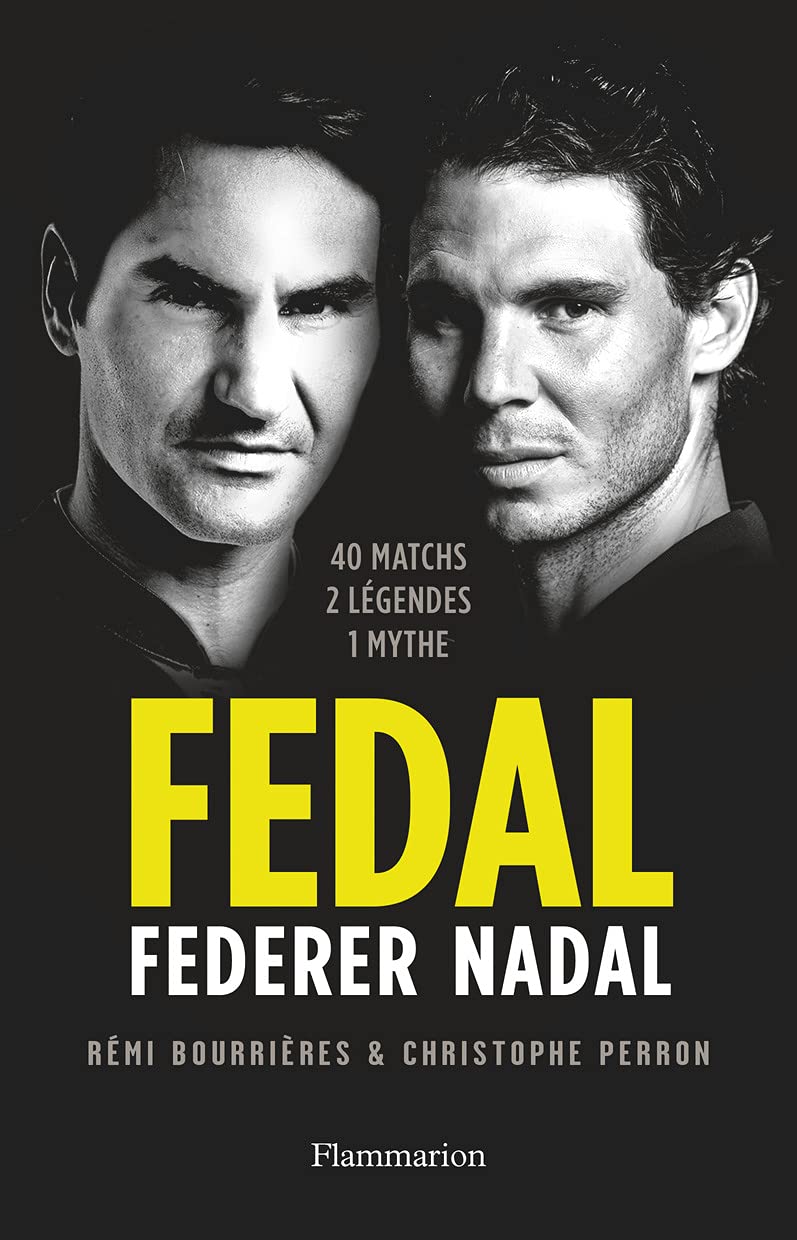 Fedal : Federer - Nadal: 40 matchs, 2 légendes, 1 mythe 9782080254153