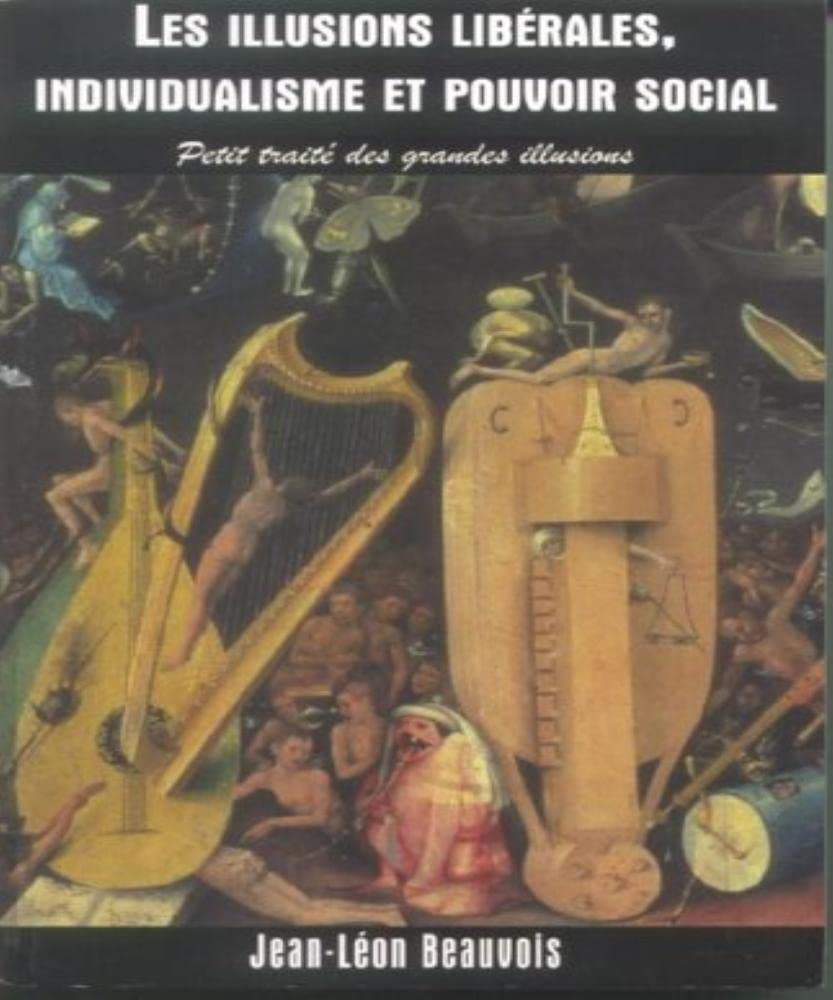 Les illusions libérales, individualisme et pouvoir social: Petit traité des grandes illusions 9782706112553