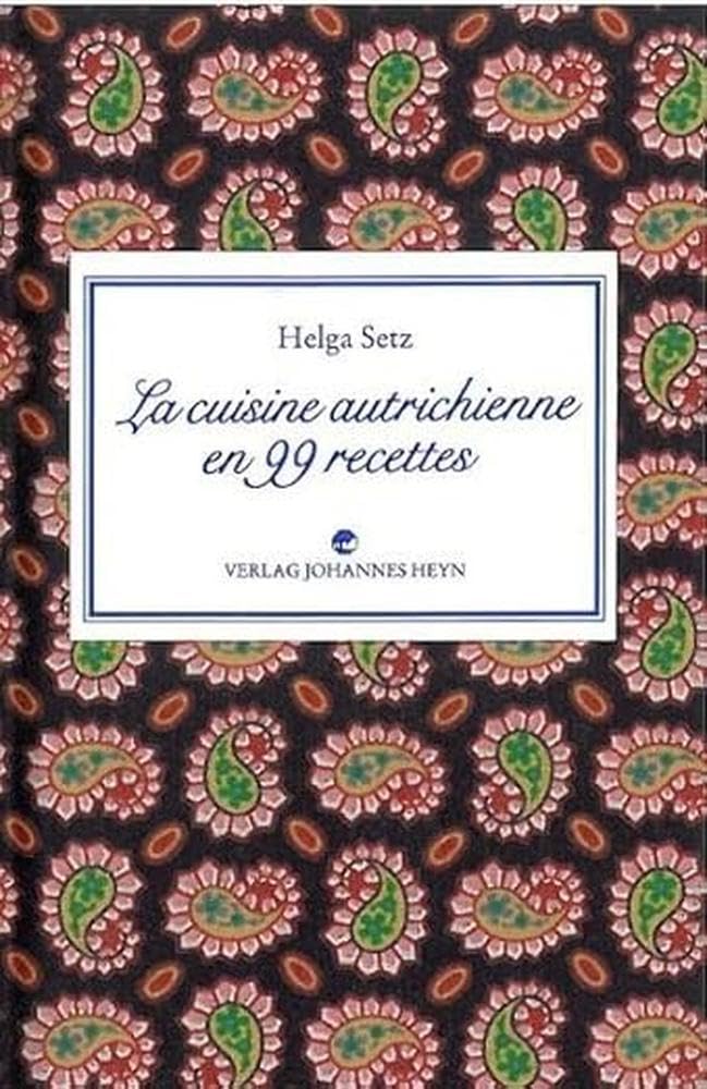 La cuisine autrichienne en 99 recettes 9783708402017