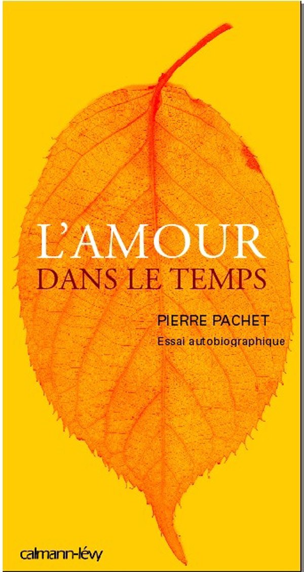 L'Amour dans le temps: Essai autobiographique 9782702135693