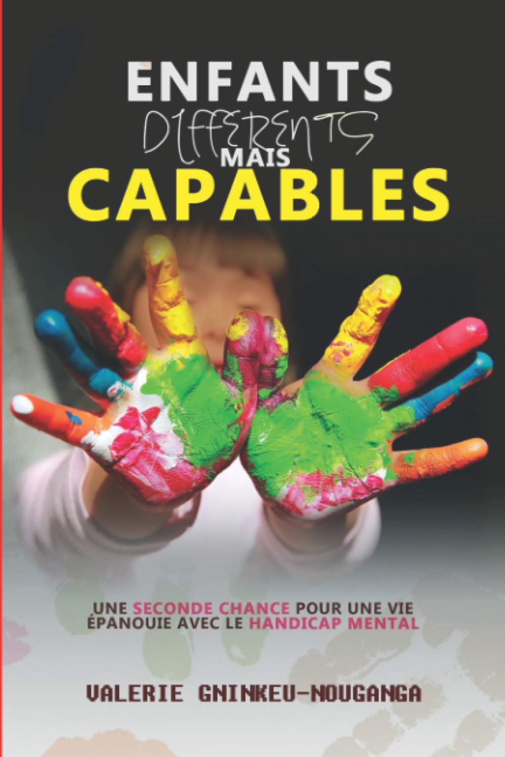 Enfants différents mais capables: Une seconde chance pour une vie épanouie avec le handicap mental 9782957562305