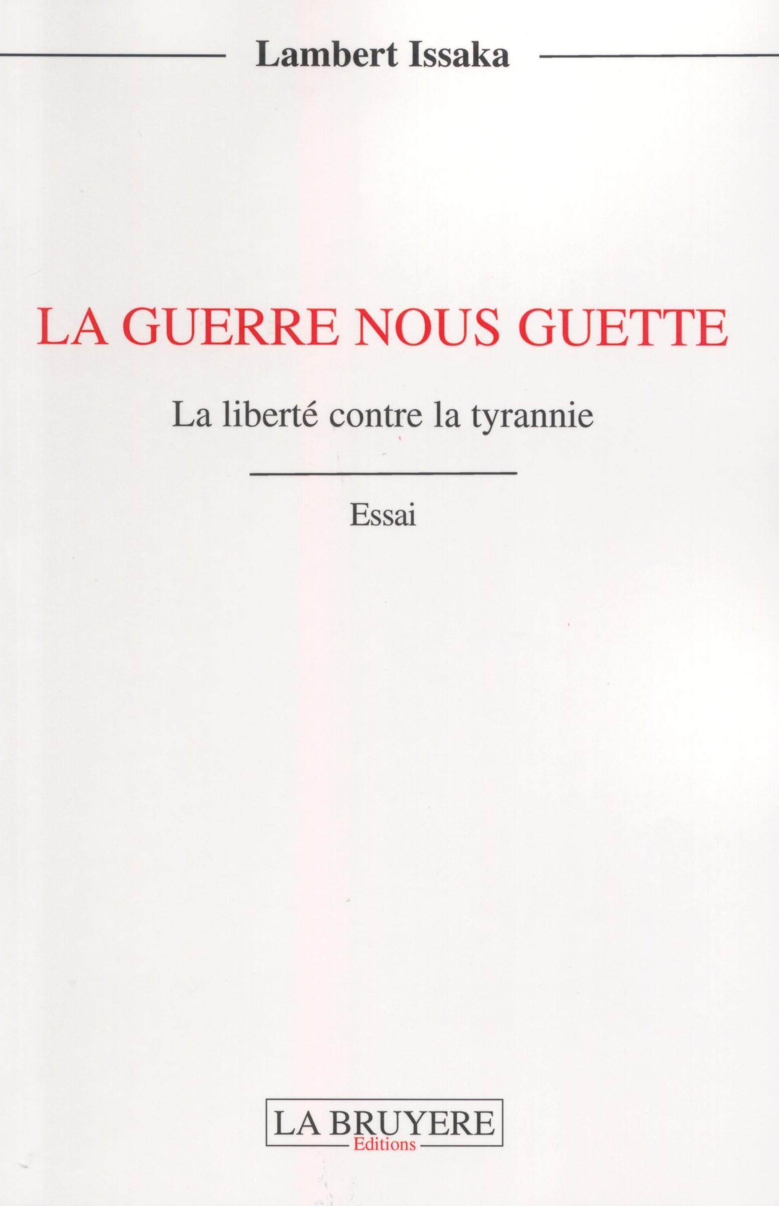 La guerre nous guette: La liberté contre la tyrannie 9782750007720